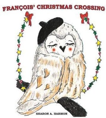 Francois' Christmas Crossing(English, Hardcover, Harmon Sharon a)