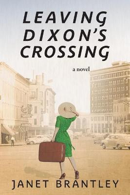 Leaving Dixon's Crossing(English, Paperback, Brantley Janet)