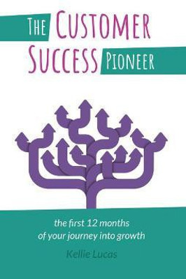 The Customer Success Pioneer(English, Paperback, Lucas Kellie)