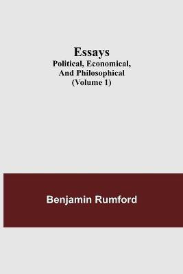 Essays; Political, Economical, and Philosophical (Volume 1)(English, Paperback, Rumford Benjamin)
