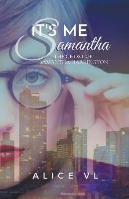 It's Me, Samantha - The Ghost Of Samantha Harrington(English, Paperback, VL Alice)