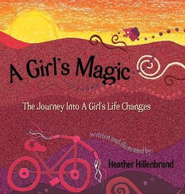 A Girl's Magic(English, Hardcover, Hillenbrand Heather)