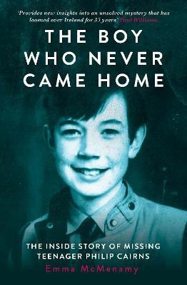 The Boy Who Never Came Home: Philip Cairns(English, Paperback, McMenamy Emma)