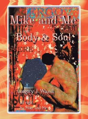 Mike and Me Body & Soul(English, Hardcover, Wassil Gregory J)