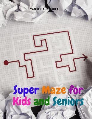 Super Maze for Kids and Seniors(English, Paperback, Tansen Publisher)