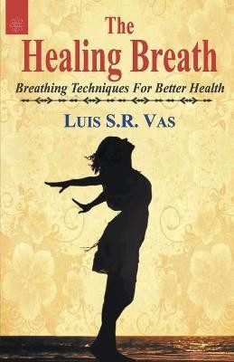 the Healing Breath(English, Paperback, Vas Luis S.R.)