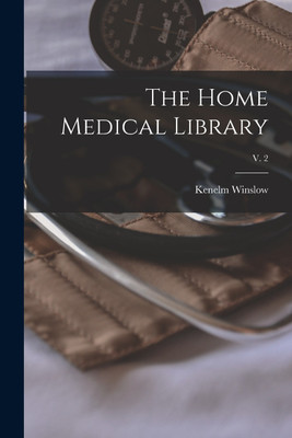 The Home Medical Library; v. 2(English, Paperback, Winslow Kenelm 1863-)
