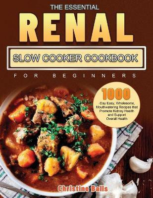 The Essential Renal Slow Cooker Cookbook for Beginners(English, Paperback, Balls Christine)
