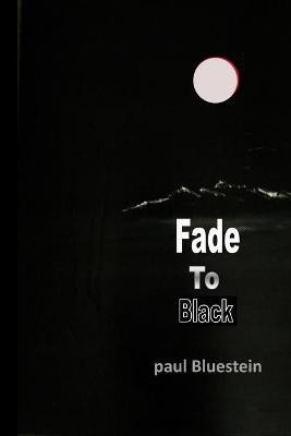 Fade To Black(English, Paperback, Bluestein Paul)