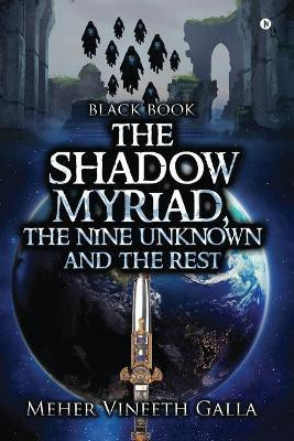 The Shadow Myriad, The Nine Unknown and The Rest  - Black Book(English, Paperback, Meher Vineeth Galla)