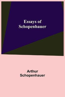 Essays Of Schopenhauer(English, Paperback, Schopenhauer Arthur)