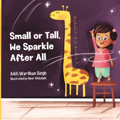 Small or Tall, We Sparkle After All  - A Body Positive Children's Book(Paperback, Aditi Wardhan Singh)