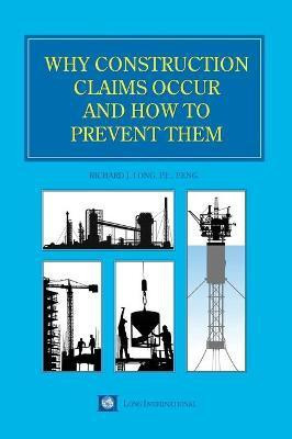 Why Construction Claims Occur and How to Prevent Them(English, Hardcover, Long Richard)