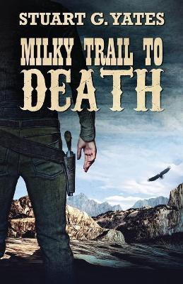 Milky Trail To Death(English, Paperback, Yates Stuart G)