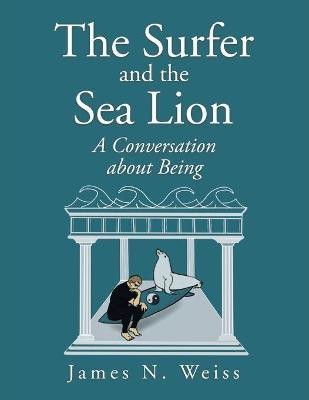 The Surfer and the Sea Lion(English, Paperback, Weiss James N)