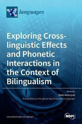Exploring Cross-linguistic Effects and Phonetic Interactions in the Context of Bilingualism(English, Hardcover, unknown)