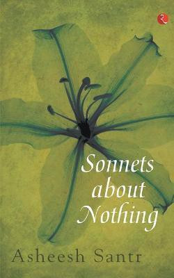 Sonnets About Nothing(English, Paperback, Santram Asheesh)