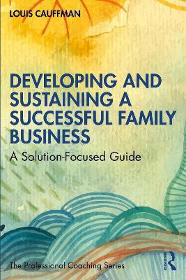Developing and Sustaining a Successful Family Business(English, Paperback, Cauffman Louis)
