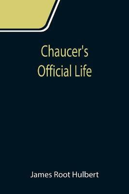 Chaucer's Official Life(English, Paperback, Root Hulbert James)