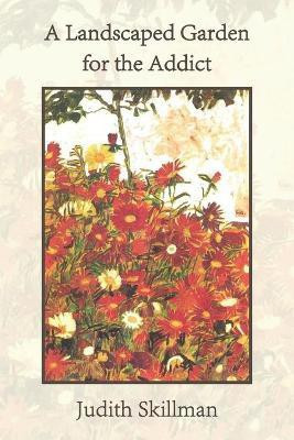 A Landscaped Garden for the Addict(English, Paperback, Skillman Judith)