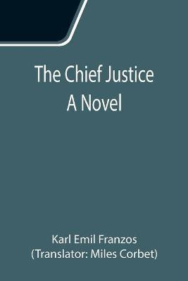 The Chief Justice; A Novel(English, Paperback, Emil Franzos Karl)