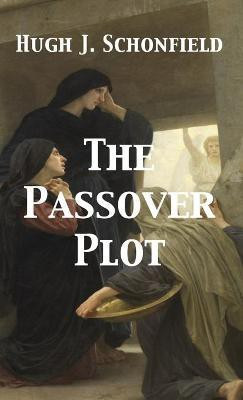 The Passover Plot(English, Hardcover, Schonfield Hugh J)