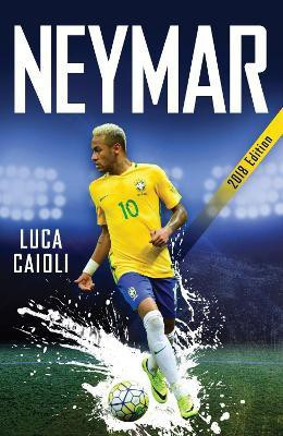 Neymar - 2018 Updated Edition(English, Paperback, Caioli Luca)