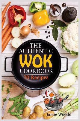 The Authentic Wok Cookbook(English, Paperback, Woods Jamie)
