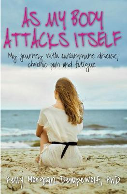 As my body attacks itself(English, Paperback, Morgan Dempewolf Kelly PhD)