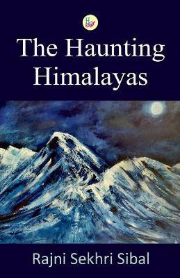 The Haunting Himalayas(English, Paperback, Sibal Rajni Sekhri)