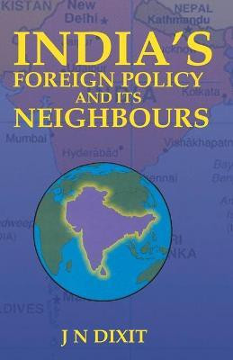India's Foreign Policy and its Neighbour(English, Paperback, Dixit J. N.)