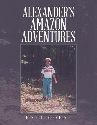 Alexander's Amazon Adventures(English, Paperback, Gopal Paul)