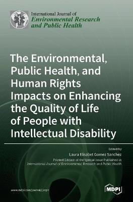 The Environmental, Public Health, and Human Rights Impacts on Enhancing the Quality of Life of People with Intellectual Disability(English, Hardcover, unknown)