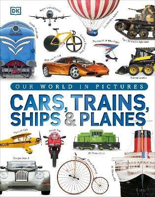 Our World in Pictures: Cars, Trains, Ships and Planes(English, Hardcover, DK)