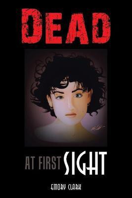 Dead at First Sight(English, Paperback, Clark Emory)