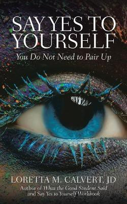 Say Yes to Yourself(English, Paperback, Calvert Jd Loretta M)