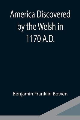 America Discovered by the Welsh in 1170 A.D.(English, Paperback, Franklin Bowen Benjamin)