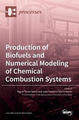 Production of Biofuels and Numerical Modeling of Chemical Combustion Systems(English, Hardcover, unknown)