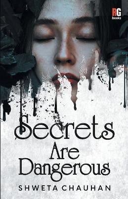 Secrets Are Dangerous(English, Paperback, Chauhan Shweta)