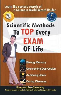 Scientific Method to Top Every Exam of Life(English, Paperback, Chowdhury Biswaroop Roy)