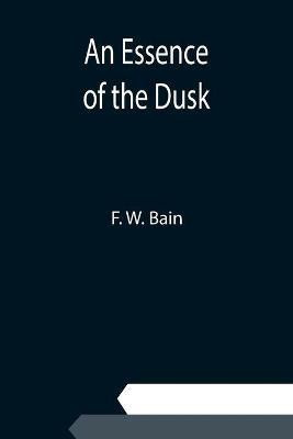 An Essence of the Dusk(English, Paperback, W Bain F)