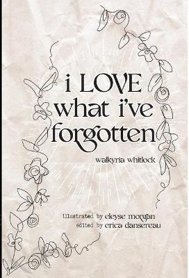 i LOVE what i've forgotten(English, Hardcover, Whitlock Walkyria)