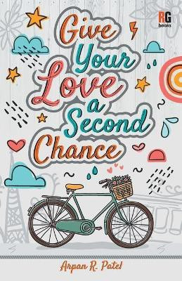 Give Your Love a Second Chance(English, Paperback, R Patel Arpan)