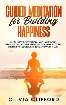 Guided Meditation for Building Happiness(English, Paperback, Clifford Olivia)