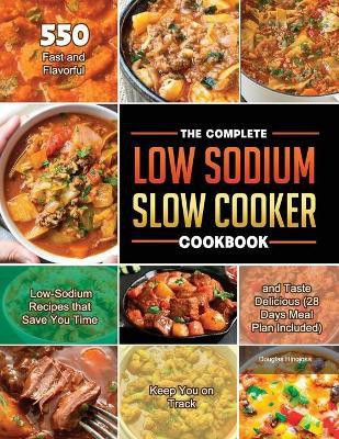 The Complete Low Sodium Slow Cooker Cookbook 2021(English, Paperback, Hinojosa Douglas)
