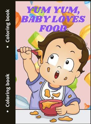Yum Yum, Baby Loves Food(English, Hardcover, Thunder Sonya)