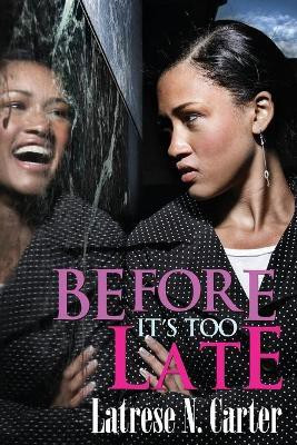 Before It's Too Late(English, Paperback, Carter Latrese N)