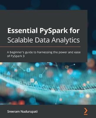Essential PySpark for Scalable Data Analytics(English, Paperback, Nudurupati Sreeram)