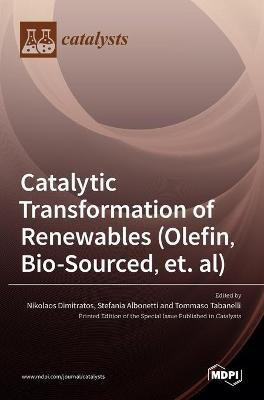 Catalytic Transformation of Renewables (Olefin, Bio-sourced, et. al)(English, Hardcover, unknown)