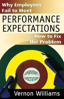 Why Employees Fail to Meet Performance Expectations & How to Fix the Problem(English, Paperback, Williams Vernon)